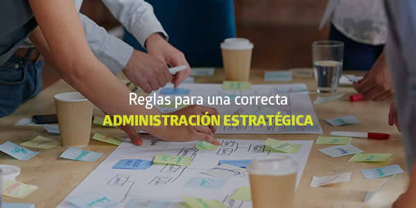 Reglas para una correcta administración estratégica