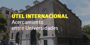 UTEL Internacional - Acercamiento entre universidades