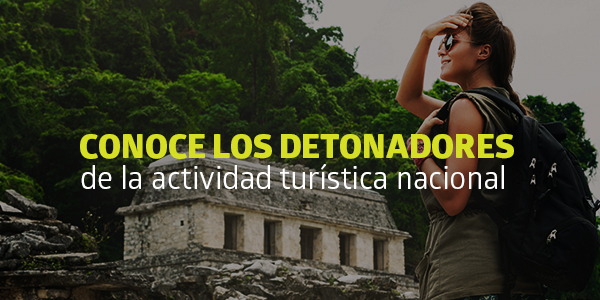 Conoce los detonadores de la actividad turística nacional