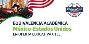 Equivalencia Académica México – Estados Unidos en Oferta Educativa UTEL