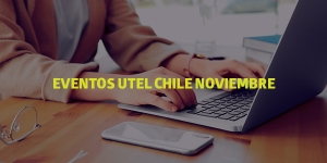 Eventos UTEL Chile Noviembre