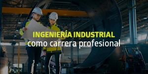 Ingeniería industrial como carrera profesional