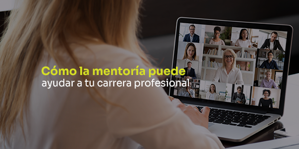 Cómo la mentoría puede ayudar a tu carrera profesional