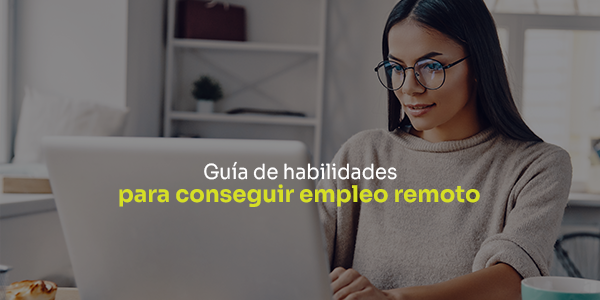 Guía de habilidades para conseguir empleo remoto